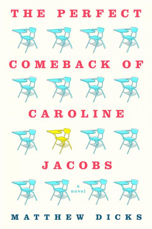 Cover of the book The Perfect Comeback of Caroline Jacobs by Matthew Dicks, St. Martin's Press