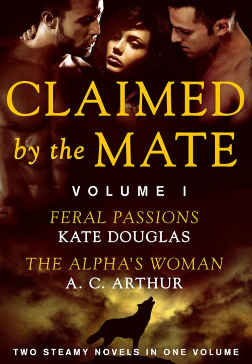 Cover of the book Claimed by the Mate, Vol. 1 by Kate Douglas, A. C. Arthur, St. Martin's Press