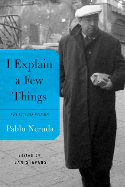 Cover of the book I Explain a Few Things by Pablo Neruda, Farrar, Straus and Giroux