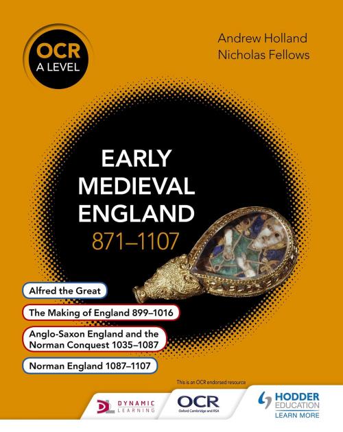 Cover of the book OCR A Level History: Early Medieval England 871- 1107 by Andrew Holland, Nicholas Fellows, Hodder Education
