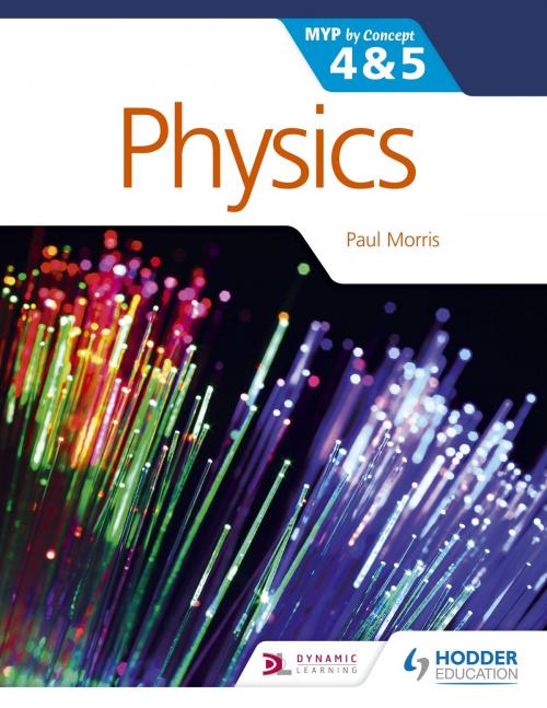 Cover of the book Physics for the IB MYP 4 & 5 by Paul Morris, Hodder Education
