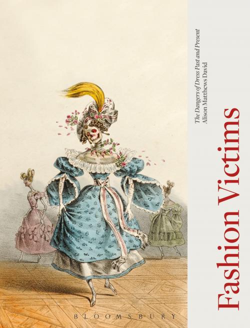 Cover of the book Fashion Victims by Alison Matthews David, Bloomsbury Publishing