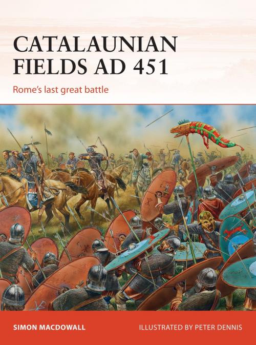 Cover of the book Catalaunian Fields AD 451 by Simon MacDowall, Bloomsbury Publishing