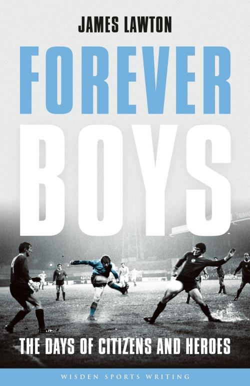 Cover of the book Forever Boys by James Lawton, Bloomsbury Publishing