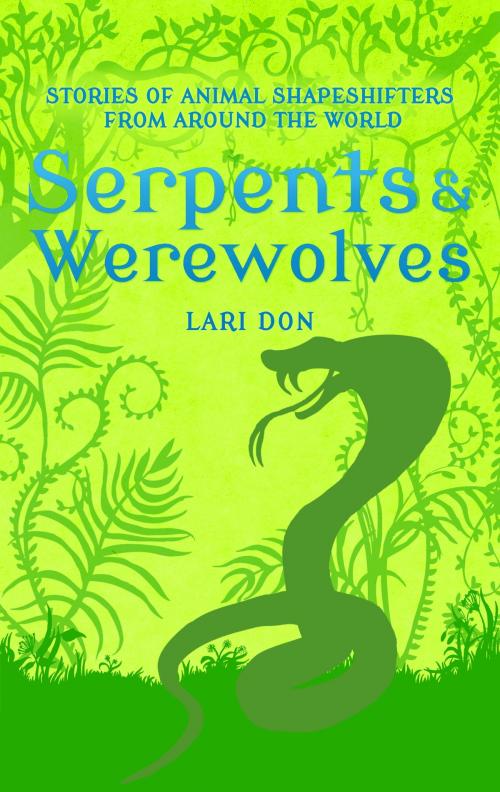 Cover of the book Serpents and Werewolves by Lari Don, Bloomsbury Publishing