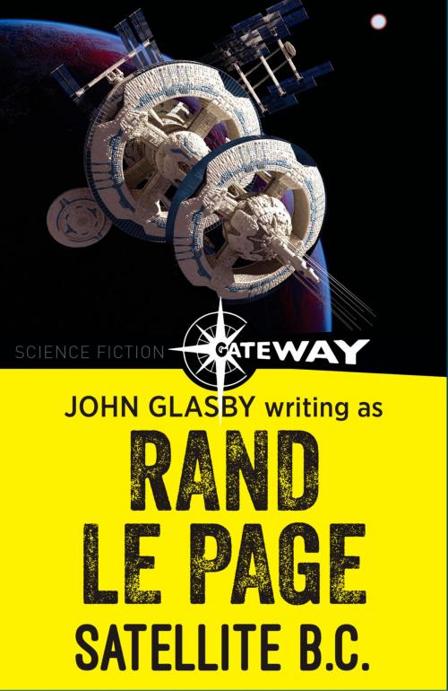 Cover of the book Satellite B.C. by John Glasby, Rand Le Page, Orion Publishing Group