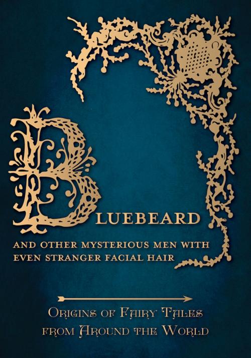 Cover of the book Bluebeard - And Other Mysterious Men with Even Stranger Facial Hair (Origins of Fairy Tales from Around the World) by Amelia Carruthers, Read Books Ltd.