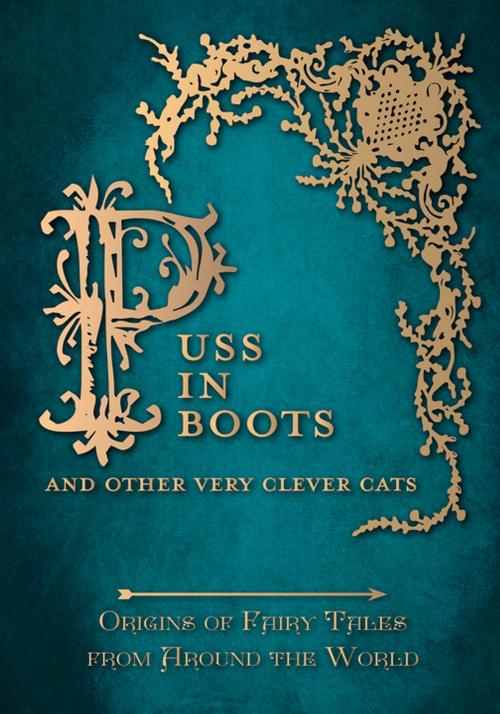 Cover of the book Puss in Boots' - And Other Very Clever Cats (Origins of the Fairy Tale from around the World) by Amelia Carruthers, Read Books Ltd.