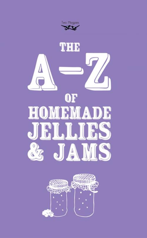 Cover of the book A-Z of Homemade Jellies and Jams by Two Magpies Publishing, Read Books Ltd.