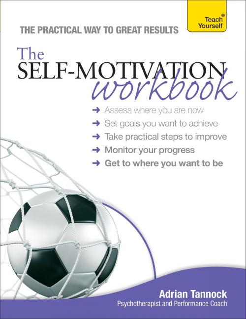 Cover of the book The Self-Motivation Workbook: Teach Yourself by Adrian Tannock, John Murray Press