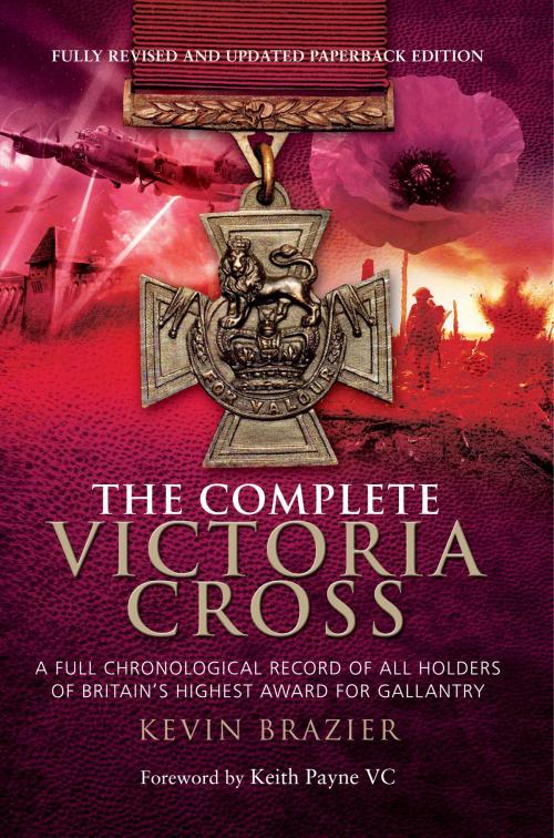 Cover of the book The Complete Victoria Cross by Kevin Brazier, Pen and Sword