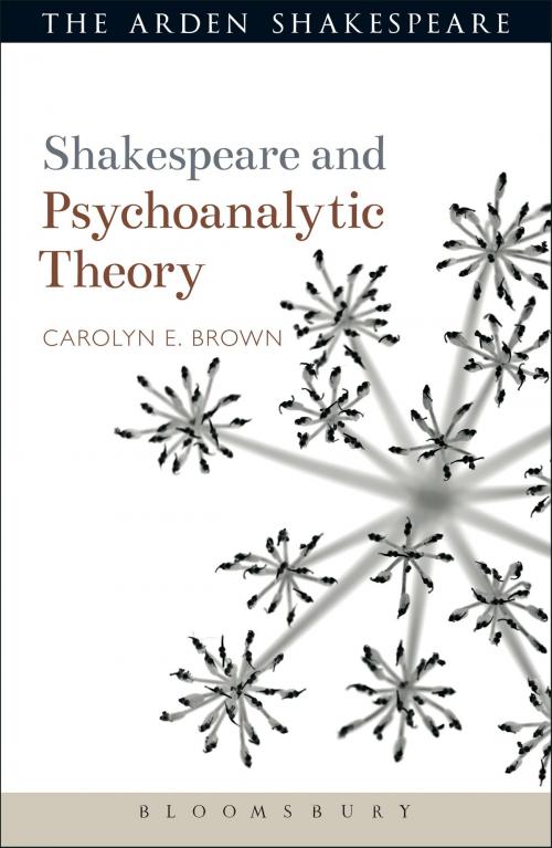 Cover of the book Shakespeare and Psychoanalytic Theory by Dr Carolyn Brown, Bloomsbury Publishing