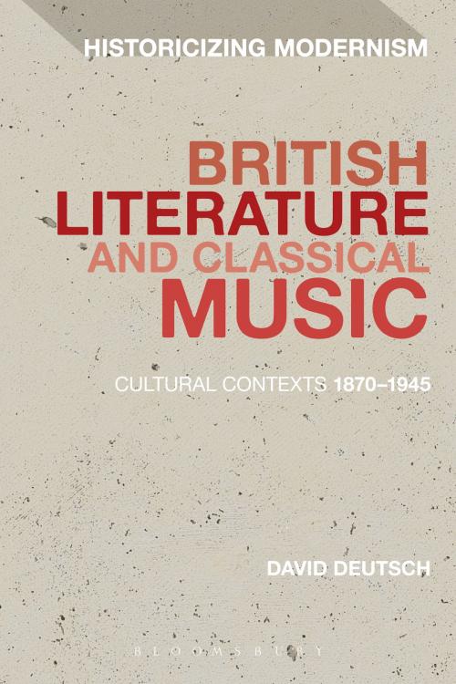 Cover of the book British Literature and Classical Music by Dr David Deutsch, Bloomsbury Publishing