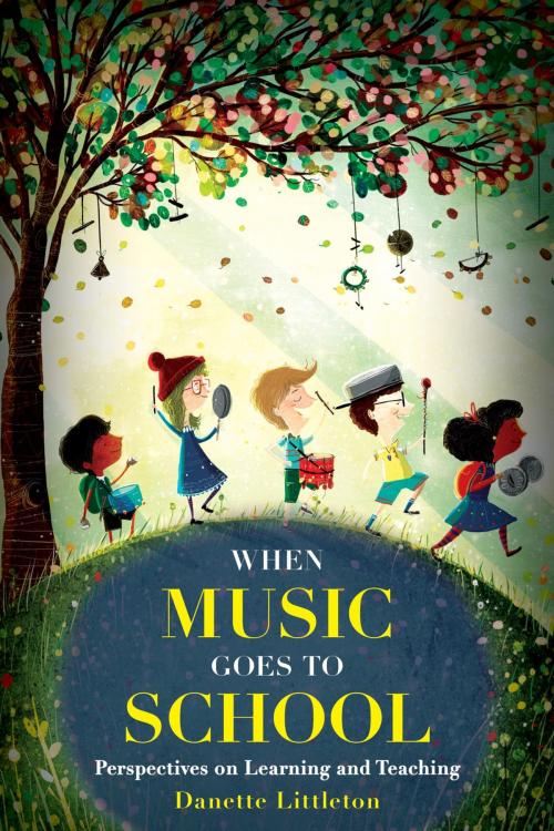 Cover of the book When Music Goes to School by Danette Littleton, Rowman & Littlefield Publishers