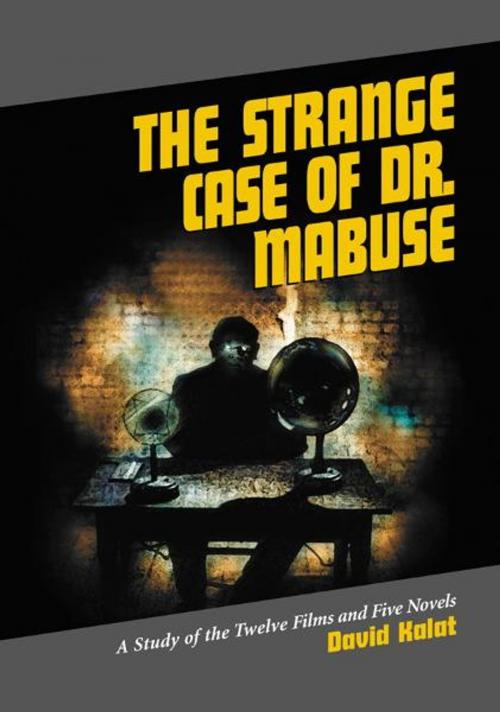 Cover of the book The Strange Case of Dr. Mabuse by David Kalat, McFarland & Company, Inc., Publishers