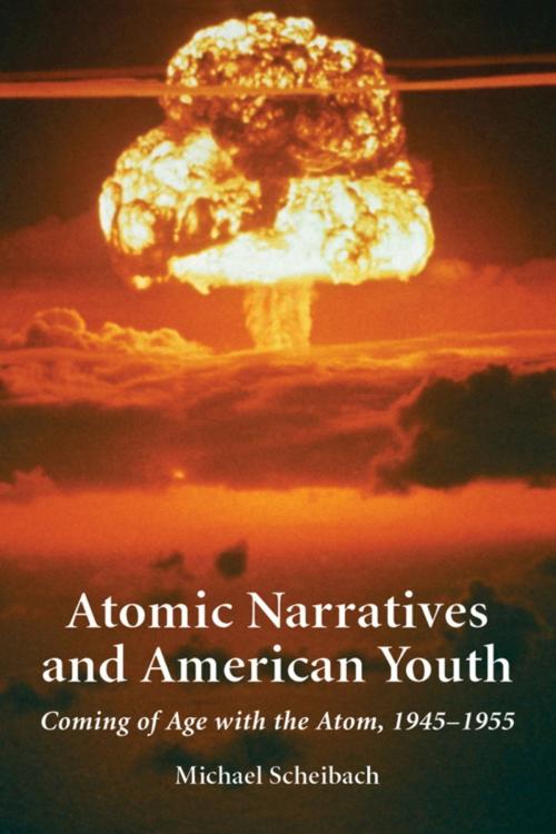 Cover of the book Atomic Narratives and American Youth by Michael Scheibach, McFarland & Company, Inc., Publishers