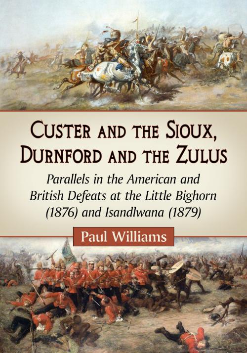 Cover of the book Custer and the Sioux, Durnford and the Zulus by Paul Williams, McFarland & Company, Inc., Publishers