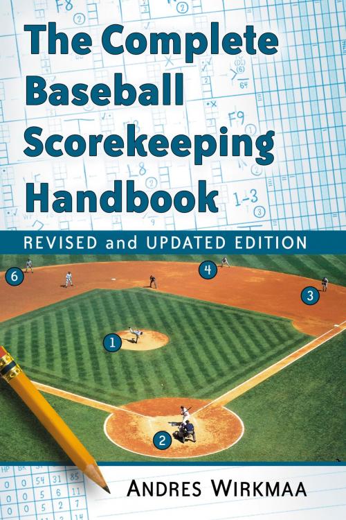 Cover of the book The Complete Baseball Scorekeeping Handbook, Revised and Updated Edition by Andres Wirkmaa, McFarland & Company, Inc., Publishers