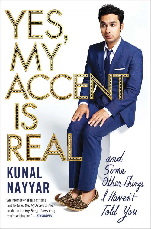 Cover of the book Yes, My Accent Is Real by Kunal Nayyar, Atria Books