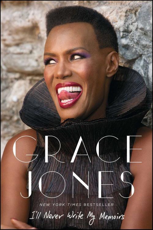 Cover of the book I'll Never Write My Memoirs by Grace Jones, Paul Morley, Gallery Books