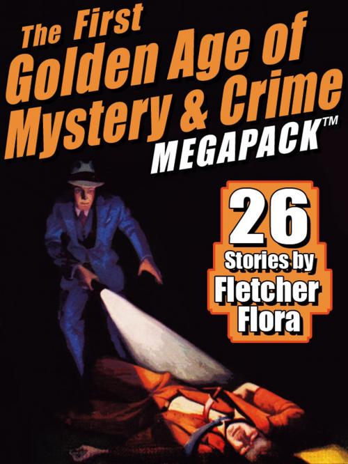 Cover of the book The First Golden Age of Mystery & Crime MEGAPACK ®: Fletcher Flora by Fletcher Flora, Wildside Press LLC