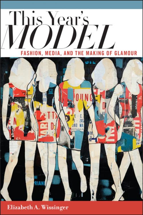 Cover of the book This Year's Model by Elizabeth Wissinger, NYU Press