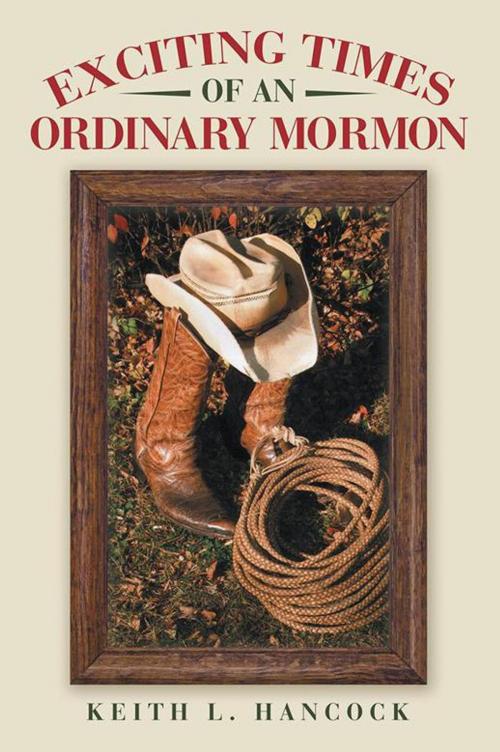 Cover of the book Exciting Times of an Ordinary Mormon by Keith L. Hancock, Archway Publishing