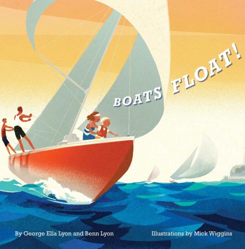 Cover of the book Boats Float! by George Ella Lyon, Benn Lyon, Atheneum Books for Young Readers