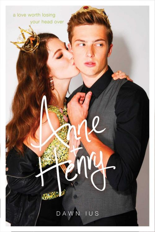 Cover of the book Anne & Henry by Dawn Ius, Simon Pulse