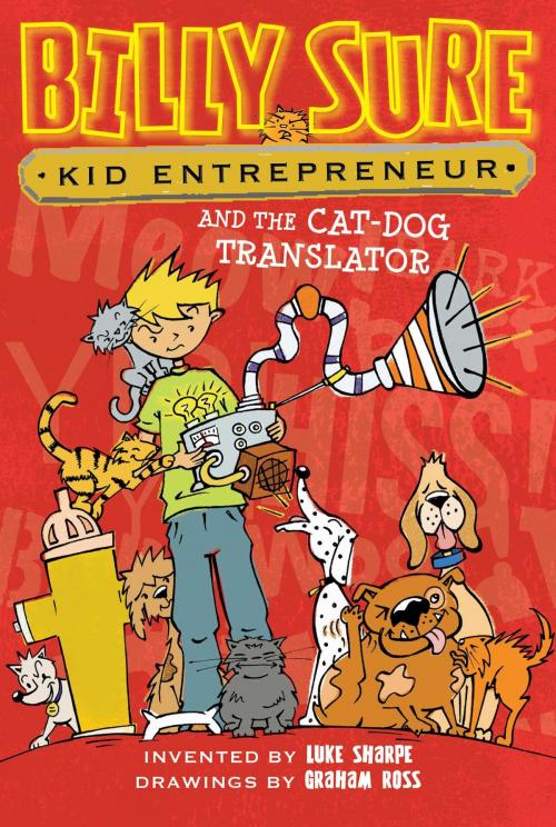 Cover of the book Billy Sure Kid Entrepreneur and the Cat-Dog Translator by Luke Sharpe, Simon Spotlight
