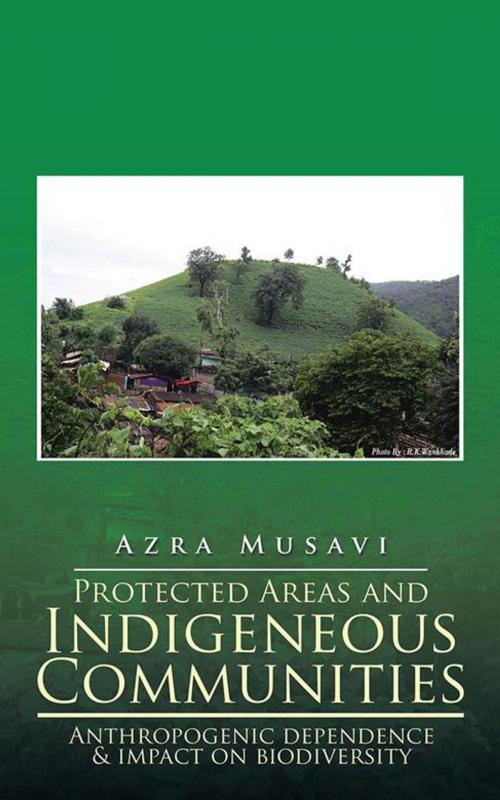 Cover of the book Protected Areas and Indigeneous Communities by Azra Musavi, Partridge Publishing India