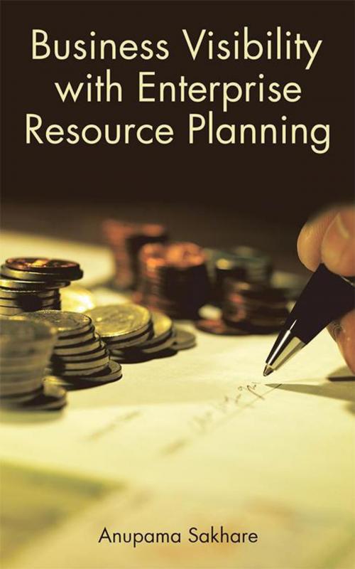 Cover of the book Business Visibility with Enterprise Resource Planning by Anupama Sakhare, Partridge Publishing India