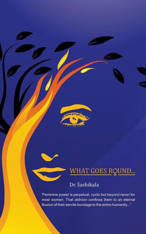 Cover of the book What Goes Round… by Dr. Sashikala, Partridge Publishing India