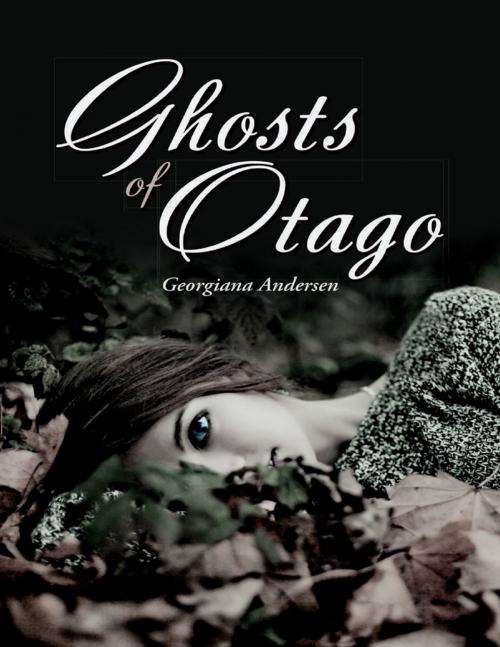 Cover of the book Ghosts of Otago by Georgiana Andersen, Lulu Publishing Services