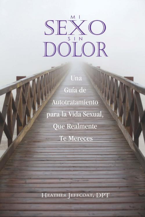Cover of the book Mi Sexo Sin Dolor by Heather Jeffcoat, DPT, BookBaby