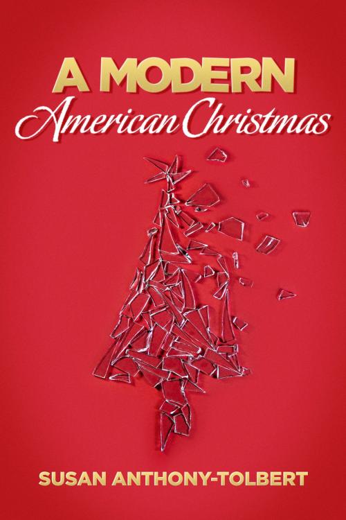Cover of the book A Modern American Christmas by Susan Anthony-Tolbert, BookBaby