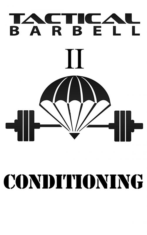 Cover of the book Tactical Barbell II: Conditioning by K. Black, BookBaby