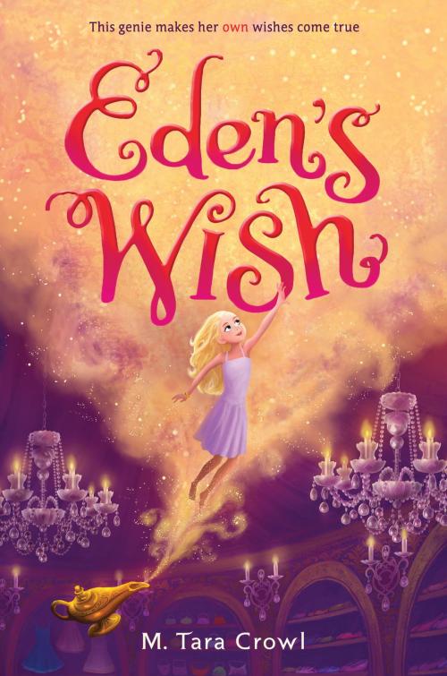 Cover of the book Eden's Wish by M. Tara Crowl, Disney Book Group