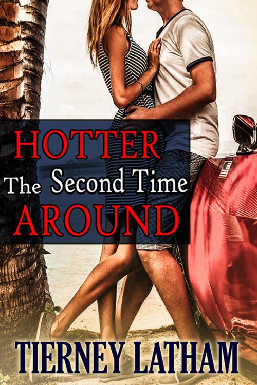 Cover of the book Hotter the Second Time Around by Tierney Latham, eXtasy Books Inc