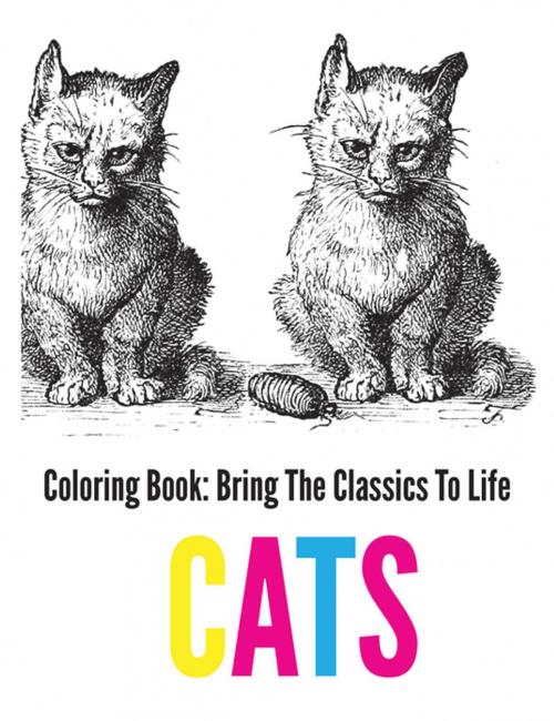 Cover of the book Cats Coloring Book - Bring The Classics To Life by Adrienne Menken, Emereo Publishing