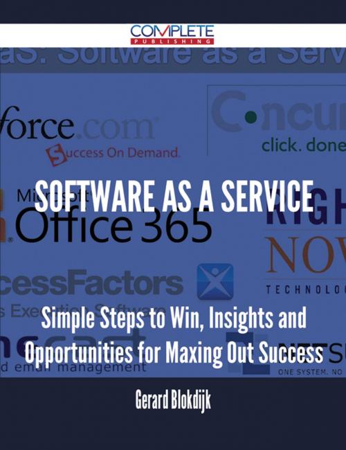 Cover of the book Software As A Service - Simple Steps to Win, Insights and Opportunities for Maxing Out Success by Gerard Blokdijk, Emereo Publishing