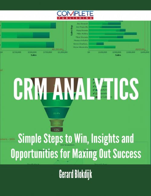 Cover of the book CRM Analytics - Simple Steps to Win, Insights and Opportunities for Maxing Out Success by Gerard Blokdijk, Emereo Publishing