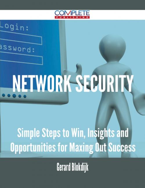 Cover of the book Network Security - Simple Steps to Win, Insights and Opportunities for Maxing Out Success by Gerard Blokdijk, Emereo Publishing