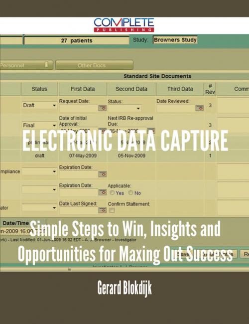 Cover of the book Electronic Data Capture - Simple Steps to Win, Insights and Opportunities for Maxing Out Success by Gerard Blokdijk, Emereo Publishing