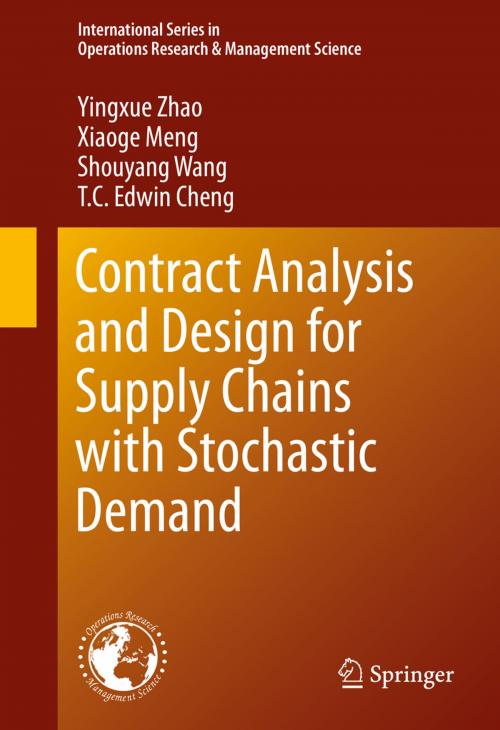 Cover of the book Contract Analysis and Design for Supply Chains with Stochastic Demand by Yingxue Zhao, Xiaoge Meng, Shouyang Wang, T. C. Edwin Cheng, Springer US