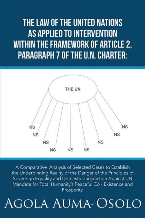 Cover of the book The Law of the United Nations as Applied to Intervention Within the Frame Work of Article 2, Paragraph 7 of the Un Charter by Agola Auma-Osolo, Trafford Publishing