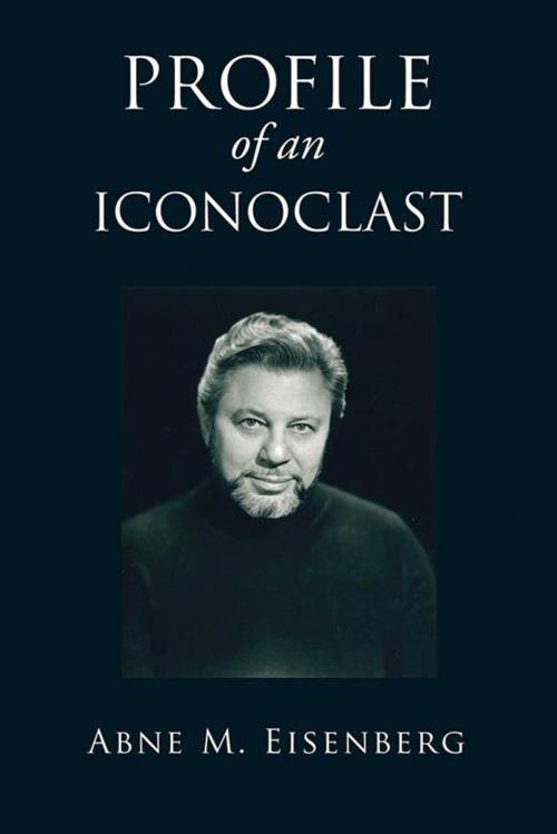Cover of the book Profile of an Iconoclast by Abne M. Eisenberg, Trafford Publishing