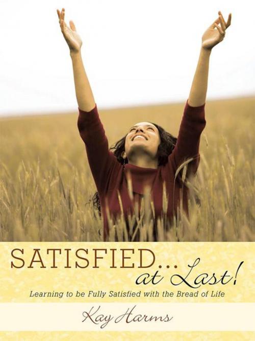 Cover of the book Satisfied. . . at Last! by Kay Harms, WestBow Press