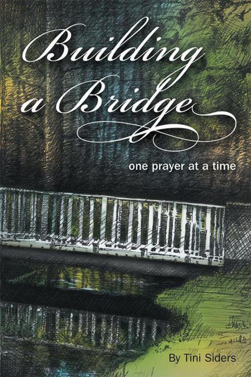 Cover of the book Building a Bridge One Prayer at a Time by Tini Siders, WestBow Press