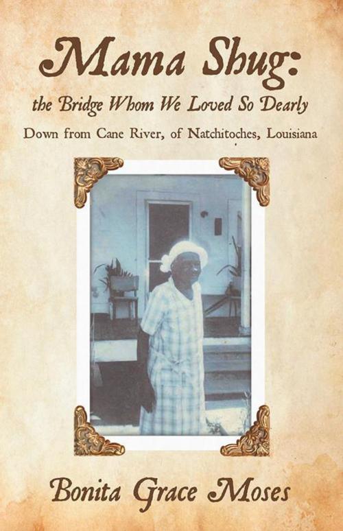 Cover of the book Mama Shug: the Bridge Whom We Loved so Dearly by Bonita Grace Moses, iUniverse